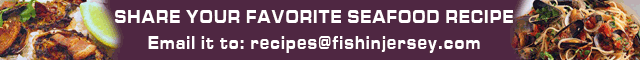 Email recipes to: recipes@fishinjersey.com